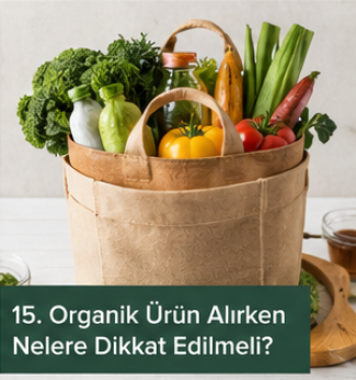Organik Ürün Alırken Nelere Dikkat Edilmeli?